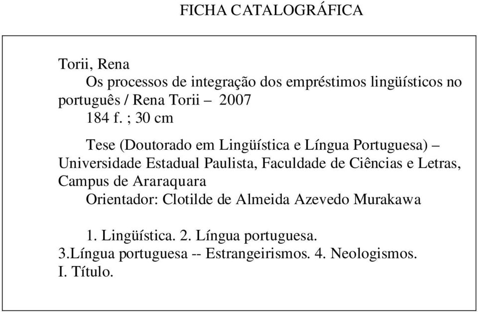 ; 30 cm Tese (Doutorado em Lingüística e Língua Portuguesa) Universidade Estadual Paulista, Faculdade de