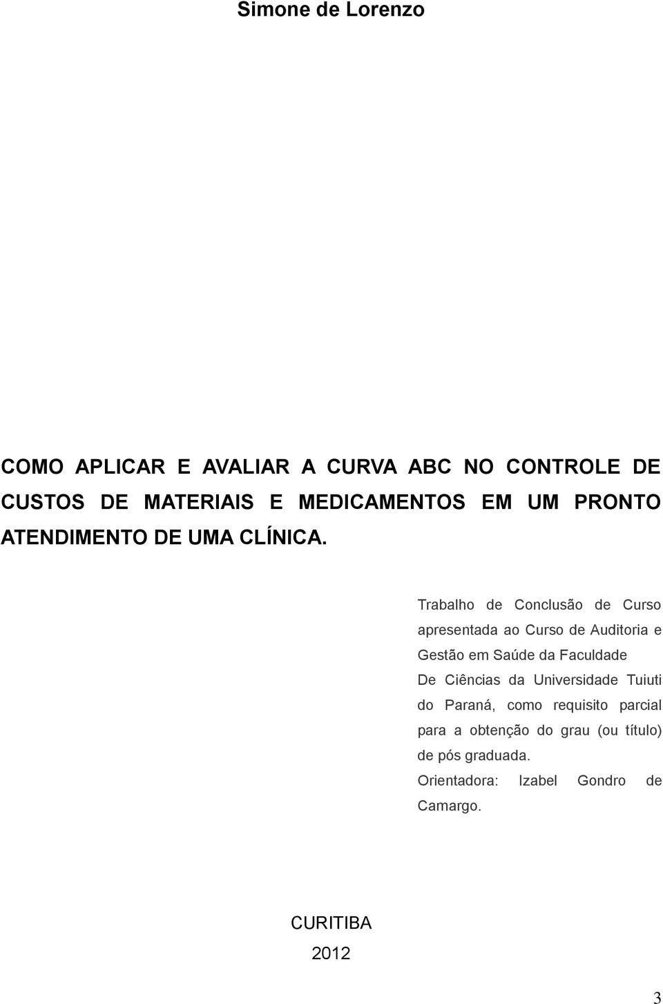 Trabalho de Conclusão de Curso apresentada ao Curso de Auditoria e Gestão em Saúde da Faculdade De