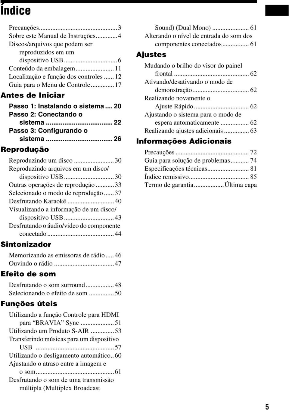 .. 30 Reproduzindo arquivos em um disco/ dispositivo USB... 30 Outras operações de reprodução...33 Selecionado o modo de reprodução...37 Desfrutando Karaokê.