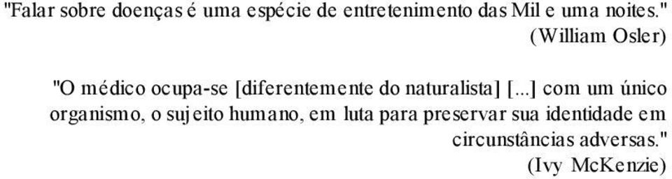 " (William Osler) "O médico ocupa-se [diferentemente do