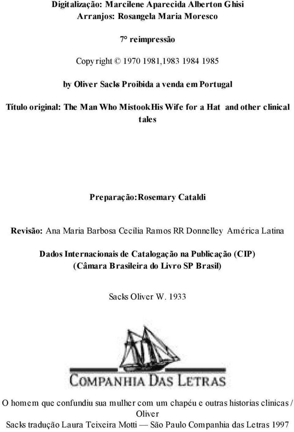 Barbosa Cecília Ramos RR Donnelley América Latina Dados Internacionais de Catalogação na Publicação (CIP) (Câmara Brasileira do Livro SP Brasil) Sacks