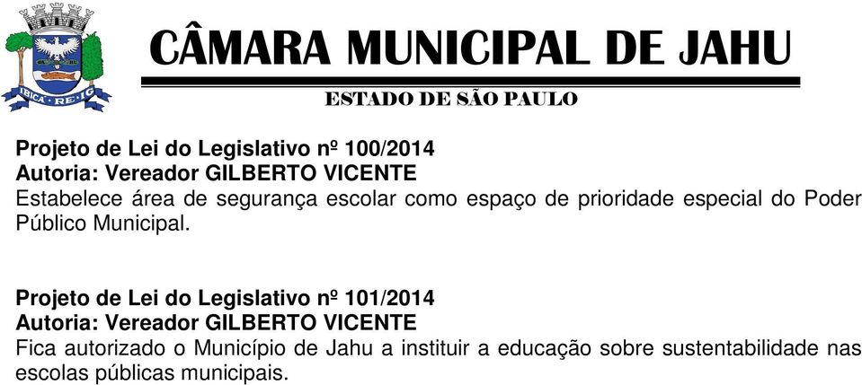 Projeto de Lei do Legislativo nº 101/2014 Autoria: Vereador GILBERTO VICENTE Fica