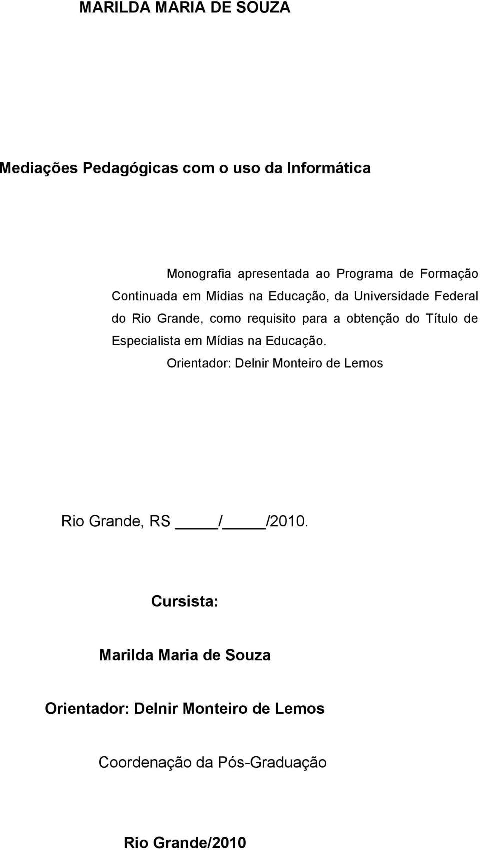 obtenção do Título de Especialista em Mídias na Educação.