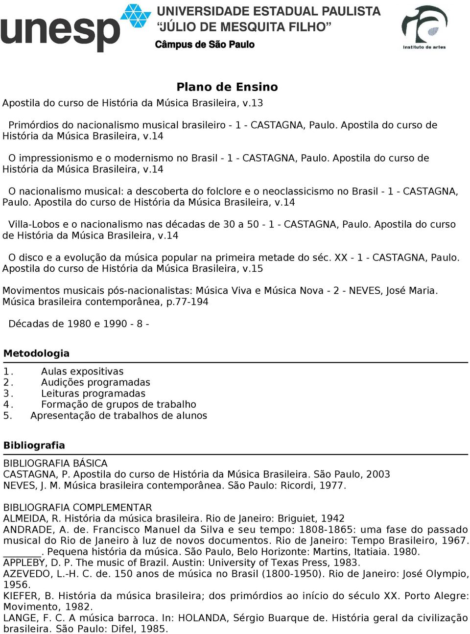 14 O nacionalismo musical: a descoberta do folclore e o neoclassicismo no Brasil - 1 - CASTAGNA, Paulo. Apostila do curso de História da Música Brasileira, v.