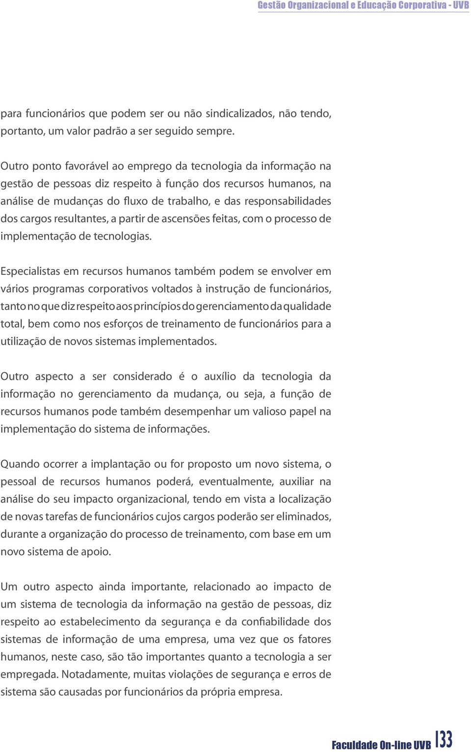 cargos resultantes, a partir de ascensões feitas, com o processo de implementação de tecnologias.