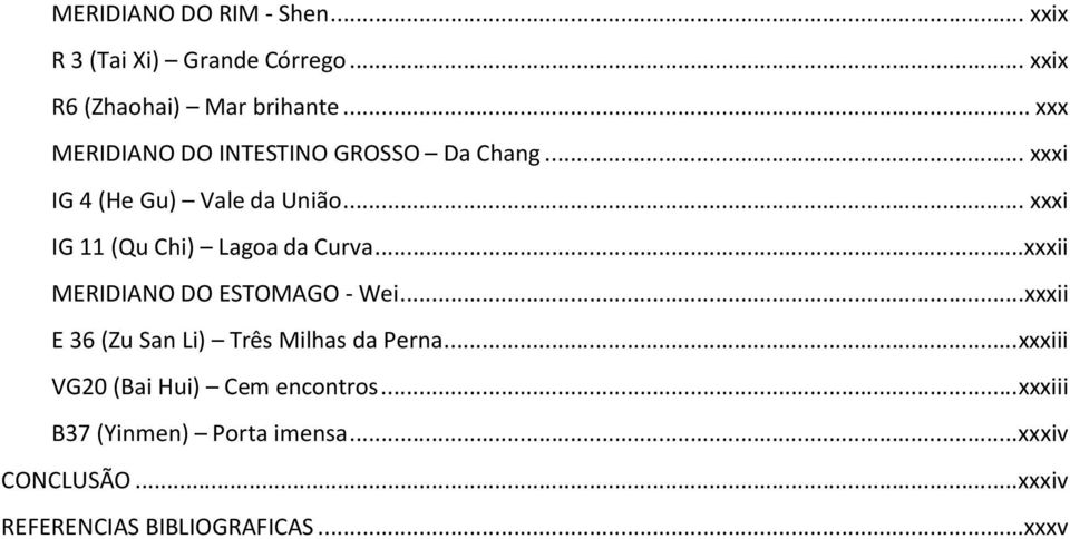 .. xxxi IG 11 (Qu Chi) Lagoa da Curva...xxxii MERIDIANO DO ESTOMAGO - Wei.