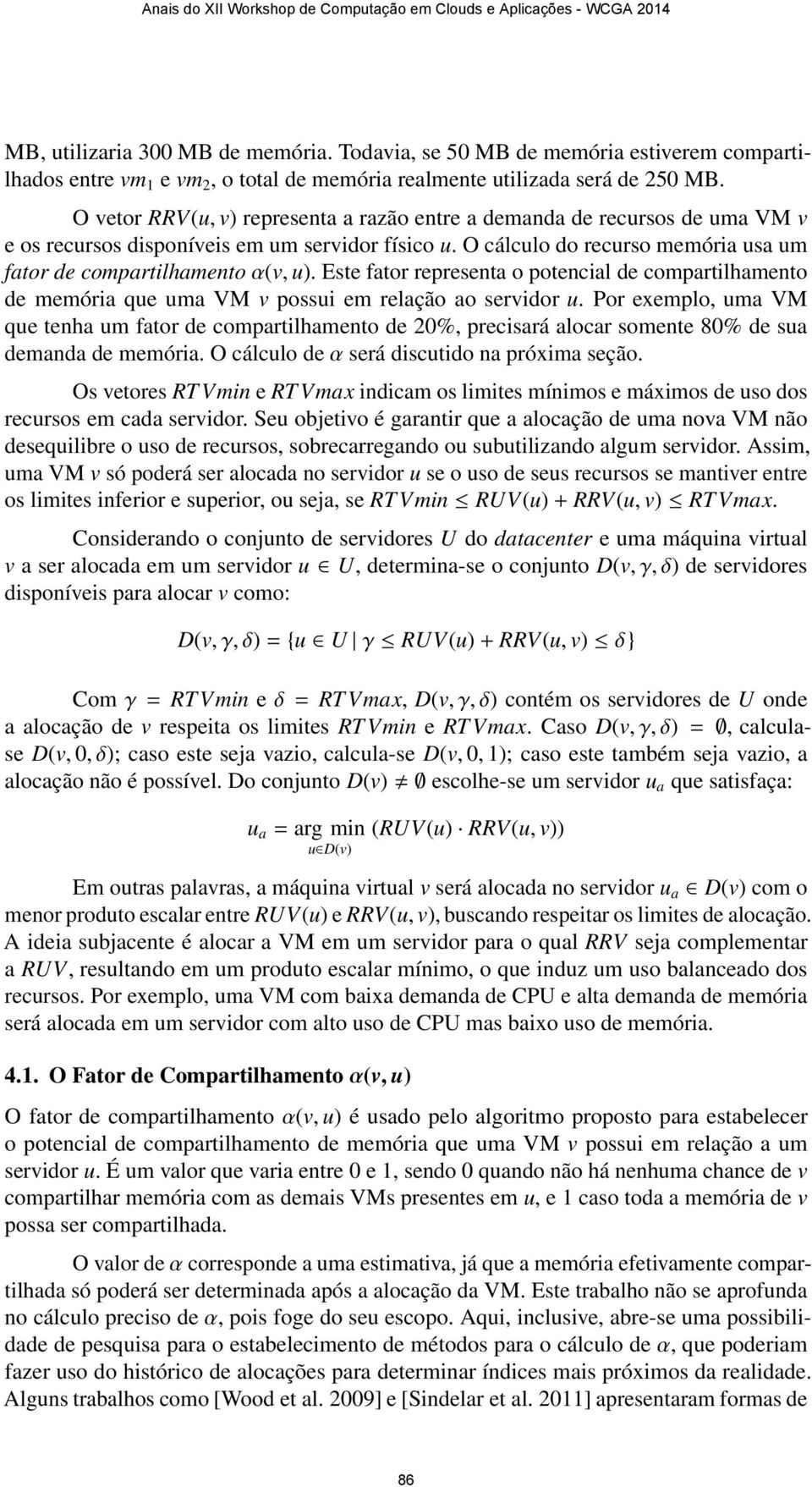 Este fator representa o potencial de compartilhamento de memória que uma VM v possui em relação ao servidor u.