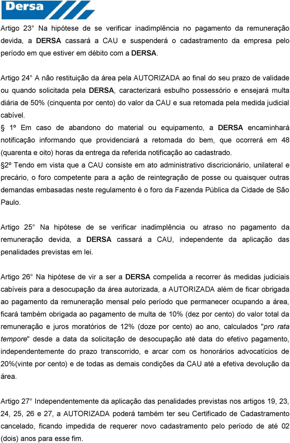 cento) do valor da CAU e sua retomada pela medida judicial cabível.