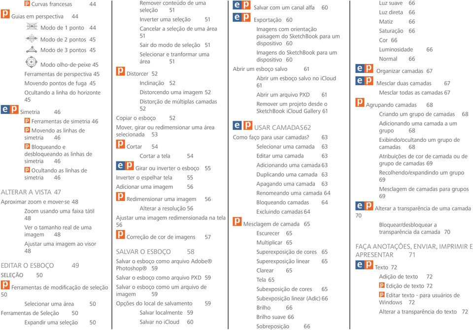 Aproximar zoom e mover-se 48 Zoom usando uma faixa tátil 48 Ver o tamanho real de uma imagem 48 Ajustar uma imagem ao visor 48 EDITAR O ESBOÇO 49 SELEÇÃO 50 Ferramentas de modificação de seleção 50