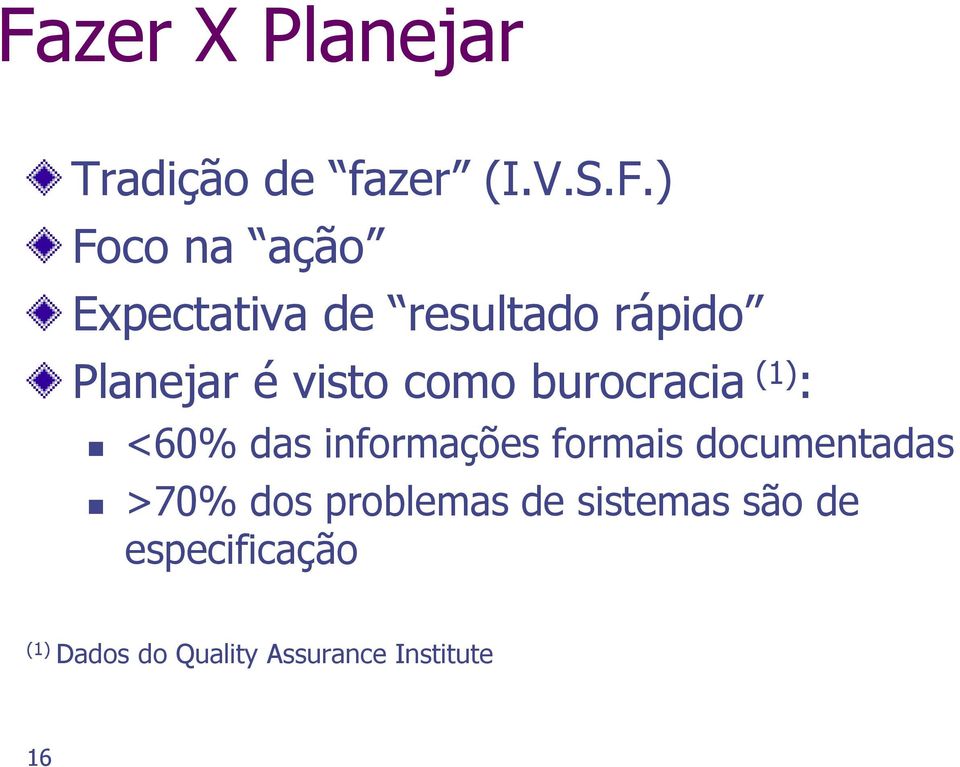 (1) : <60% das informações formais documentadas >70% dos problemas