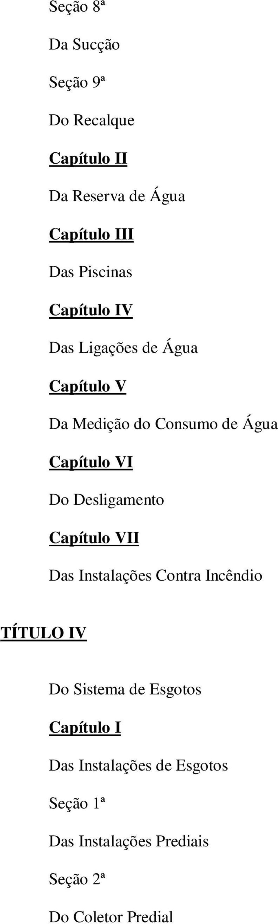 VI Do Desligamento Capítulo VII Das Instalações Contra Incêndio TÍTULO IV Do Sistema de