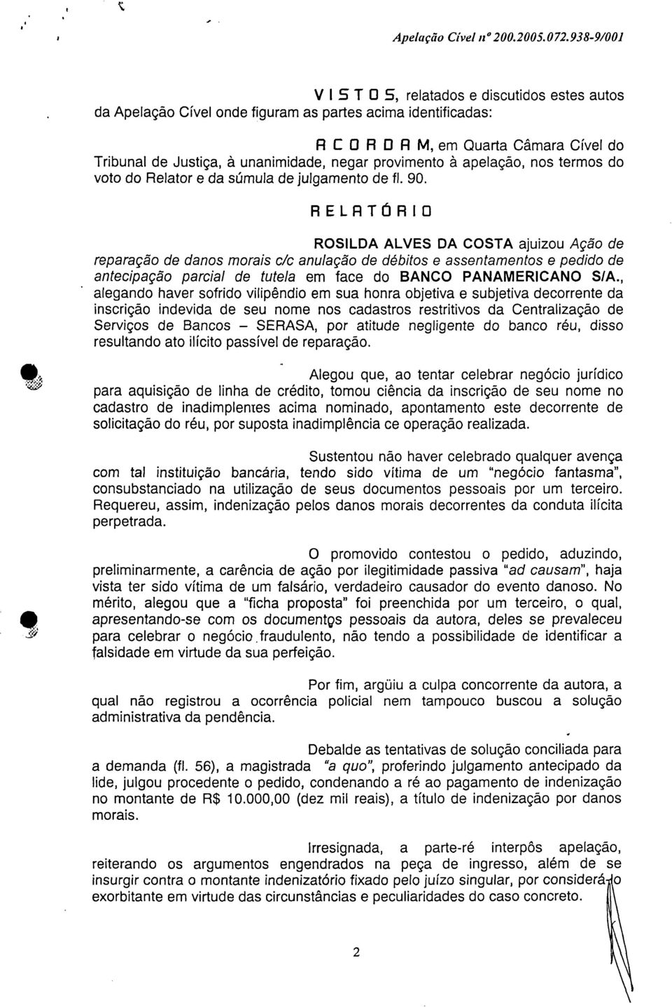 provimento à apelação, nos termos do voto do Relator e da súmula de julgamento de fl. 90.