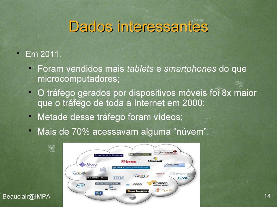 dispositivos móveis foi 8x maior que o tráfego de toda a Internet