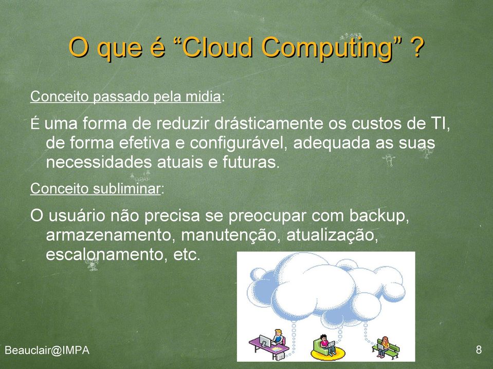 TI, de forma efetiva e configurável, adequada as suas necessidades atuais e