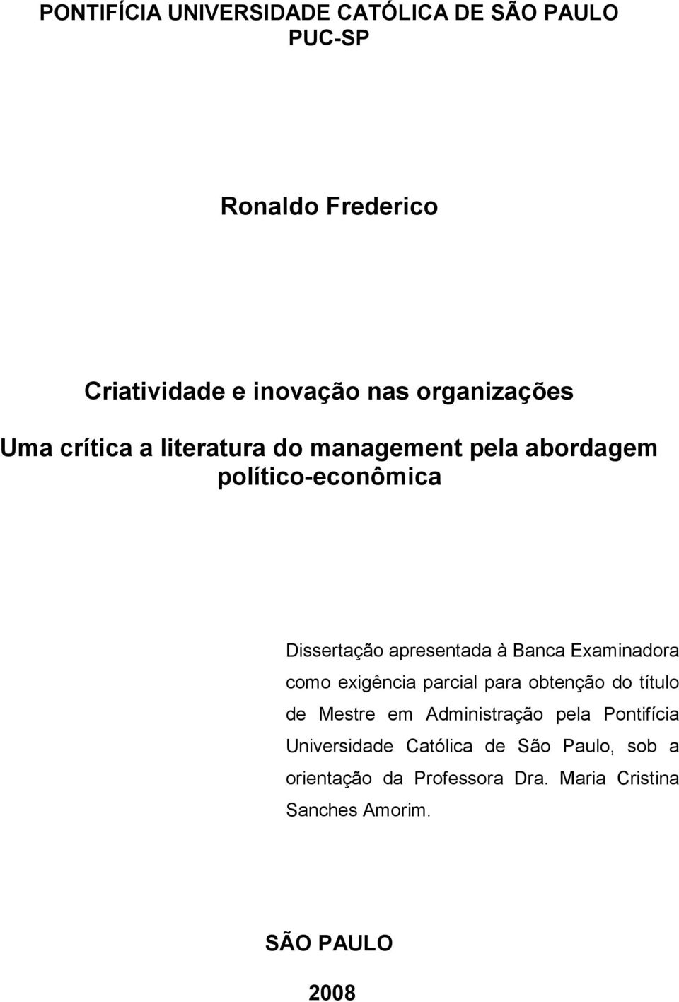 apresentada à Banca Examinadora como exigência parcial para obtenção do título de Mestre em Administração