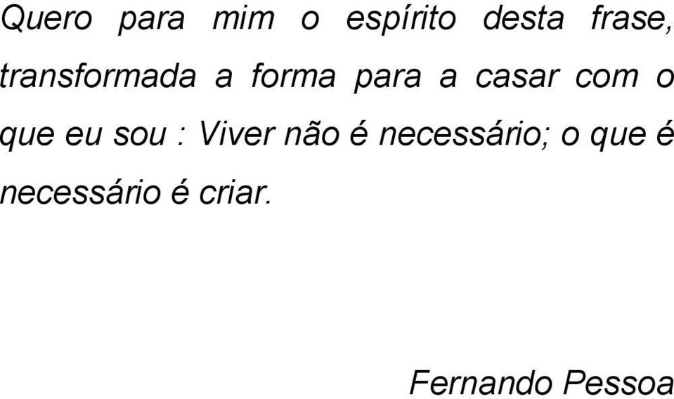 que eu sou : Viver não é necessário; o