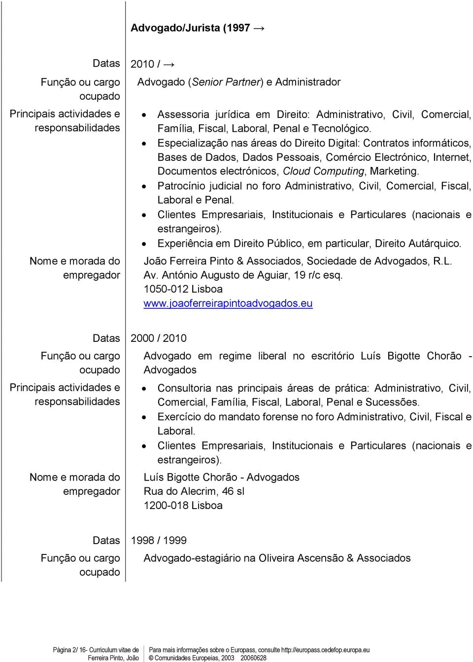 Patrocínio judicial no foro Administrativo, Civil, Comrcial, Fiscal, Laboral Pnal. Clints Emprsariais, Institucionais Particulars (nacionais strangiros).