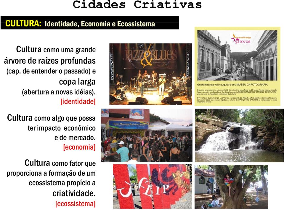 [identidade] Cultura como algo que possa ter impacto econômico e de mercado.