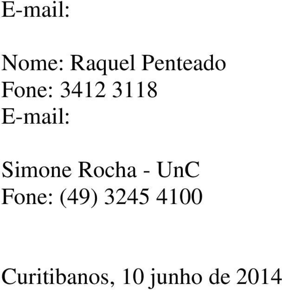 Rocha - UnC Fone: (49) 3245