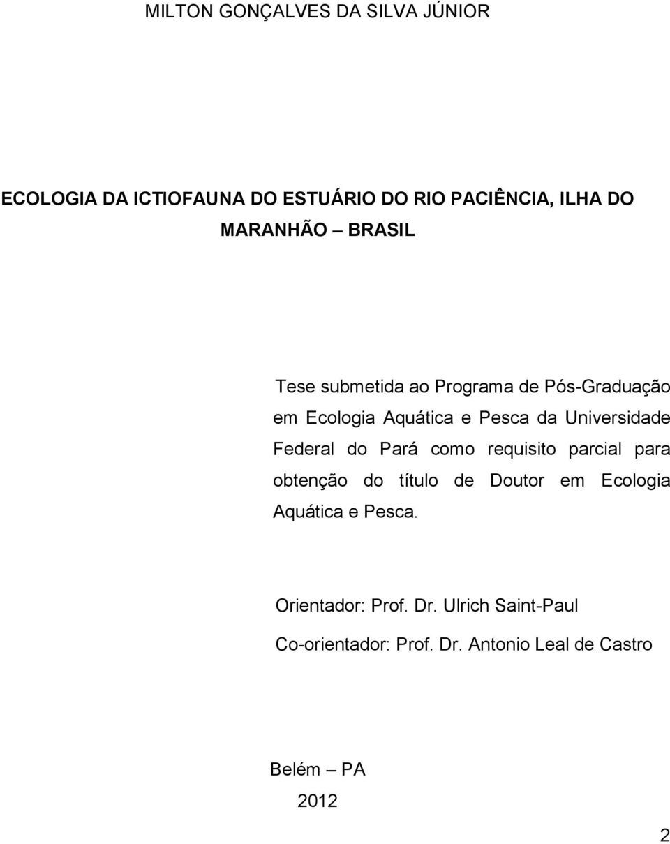 Universidade Federal do Pará como requisito parcial para obtenção do título de Doutor em Ecologia