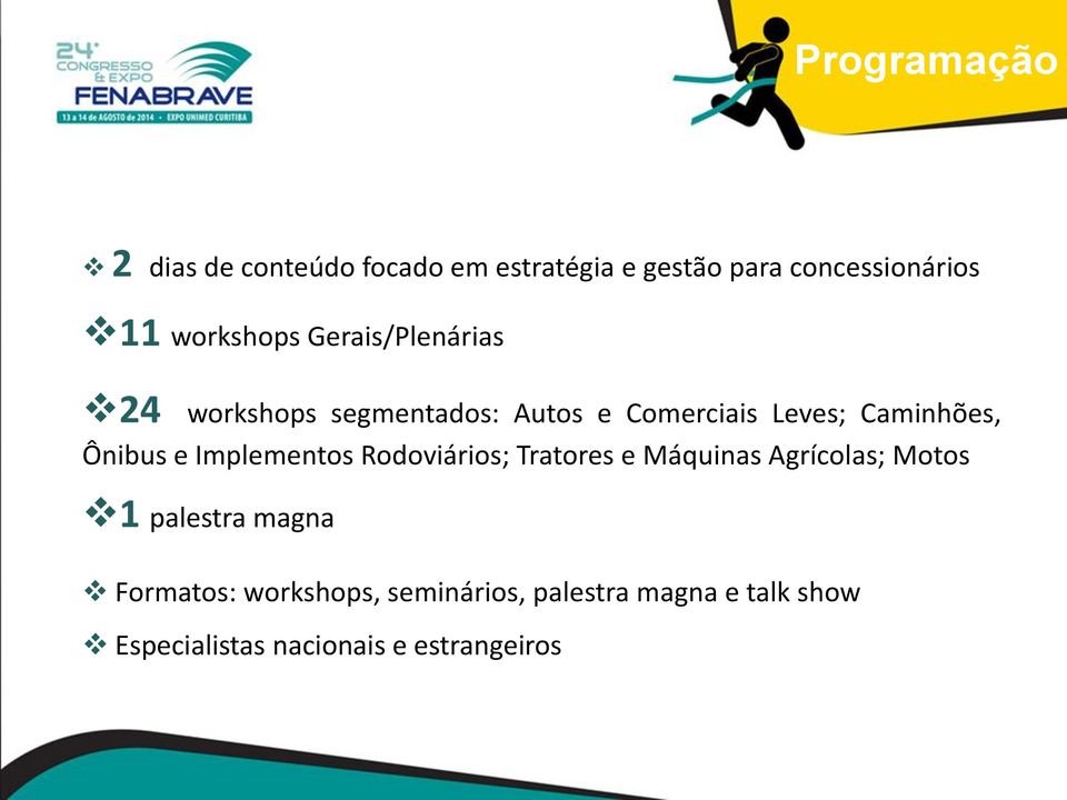 Ônibus e Implementos Rodoviários; Tratores e Máquinas Agrícolas; Motos 1 palestra magna