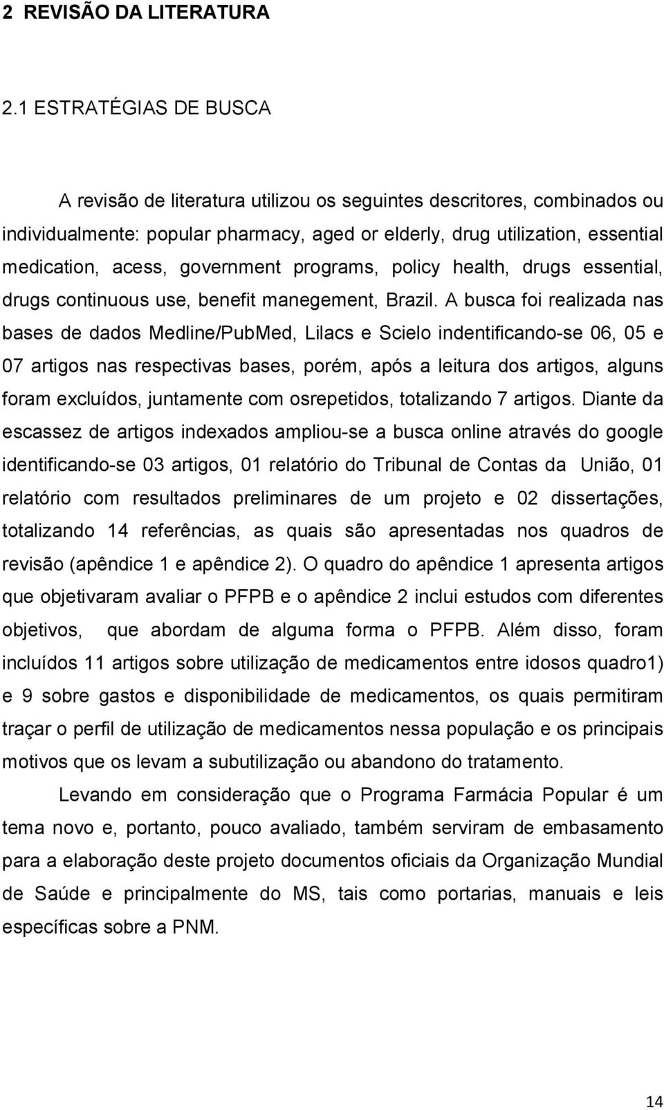 government programs, policy health, drugs essential, drugs continuous use, benefit manegement, Brazil.