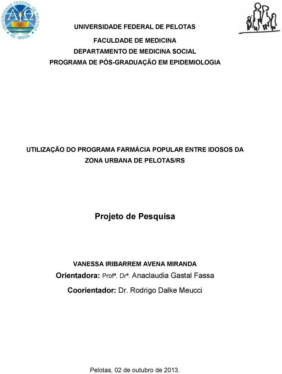 URBANA DE PELOTAS/RS Projeto de Pesquisa VANESSA IRIBARREM AVENA MIRANDA Orientadora: Profª.