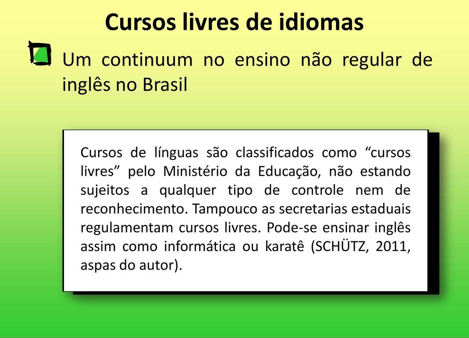 qualquer tipo de controle nem de reconhecimento.