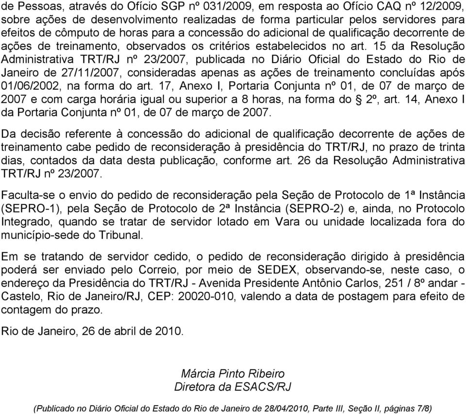 15 da Resolução Administrativa TRT/RJ nº 23/2007, publicada no Diário Oficial do Estado do Rio de Janeiro de 27/11/2007, consideradas apenas as ações de treinamento concluídas após 01/06/2002, na