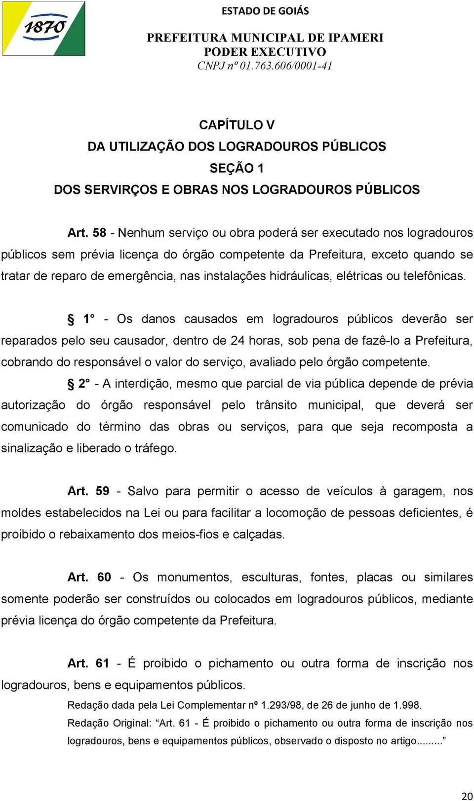 hidráulicas, elétricas ou telefônicas.