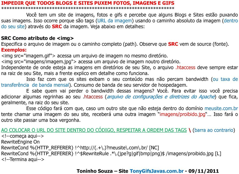 Veja abaixo em detalhes: SRC Como atributo de <img> Especifica o arquivo de imagem ou o caminho completo (path). Observe que SRC vem de source (fonte). Exemplos: <img src="imagem.