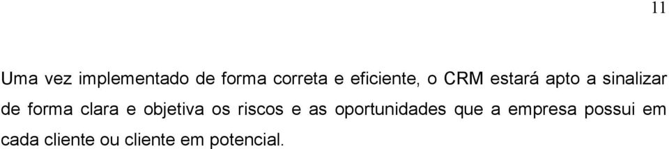 clara e objetiva os riscos e as oportunidades que