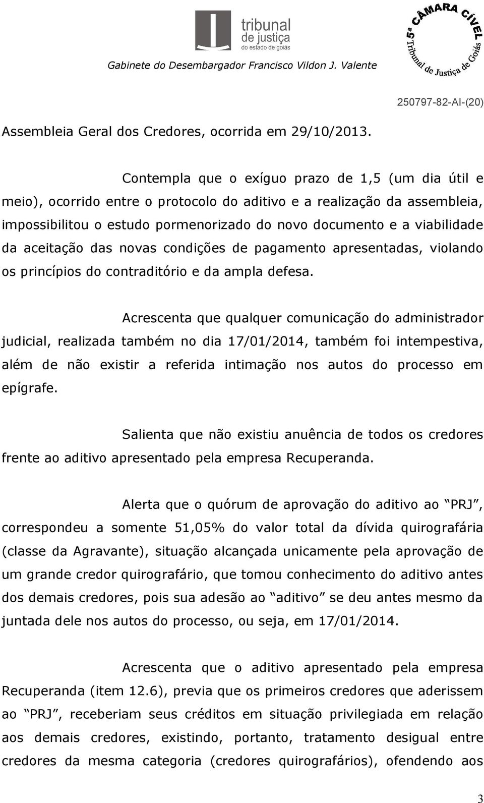 da aceitação das novas condições de pagamento apresentadas, violando os princípios do contraditório e da ampla defesa.