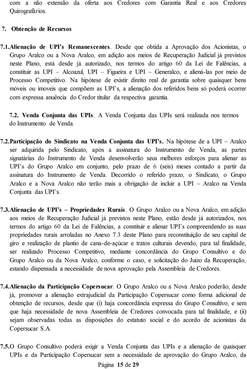 da Lei de Falências, a constituir as UPI Alcoazul, UPI Figueira e UPI Generalco, e aliená-las por meio de Processo Competitivo.