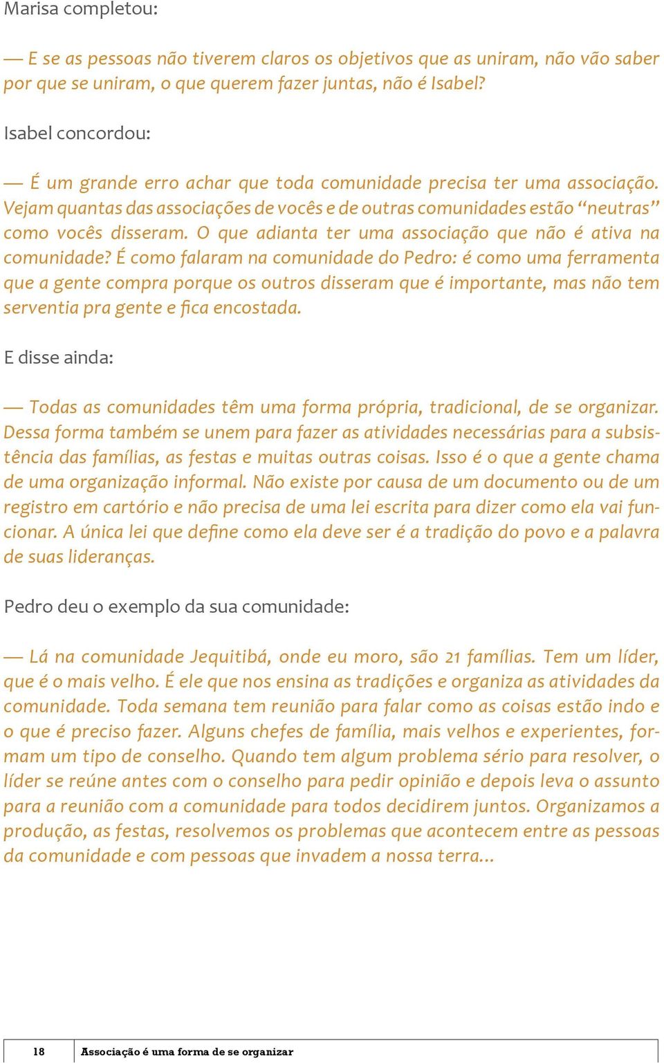 O que adianta ter uma associação que não é ativa na comunidade?