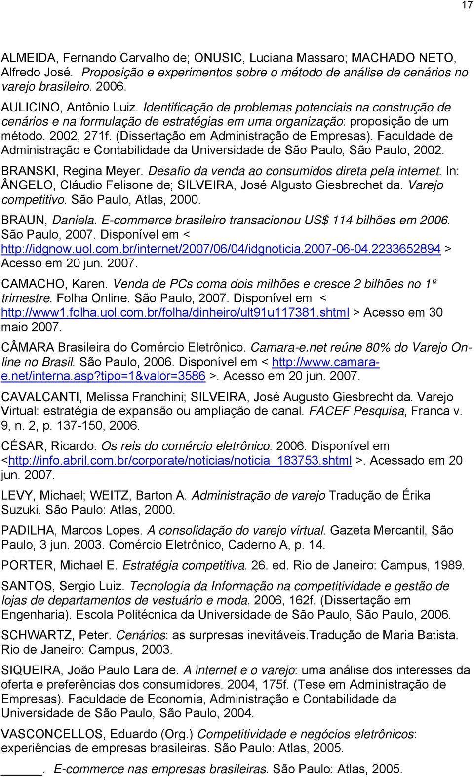 (Dissertação em Administração de Empresas). Faculdade de Administração e Contabilidade da Universidade de São Paulo, São Paulo, 2002. BRANSKI, Regina Meyer.
