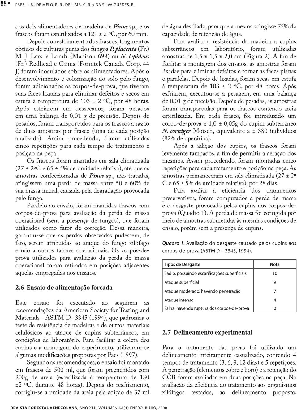 44 J) foram inoculados sobre os alimentadores.