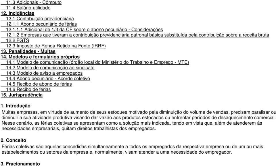 Penalidades - Multas 14. Modelos e formulários próprios 14.1 Modelo de comunicação (órgão local do Ministério do Trabalho e Emprego - MTE) 14.2 Modelo de comunicação ao sindicato 14.