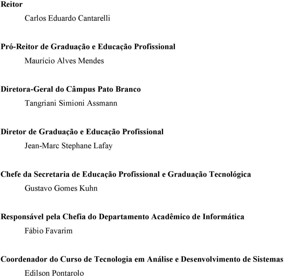 Secretaria de Educação Profissional e Graduação Tecnológica Gustavo Gomes Kuhn Responsável pela Chefia do Departamento