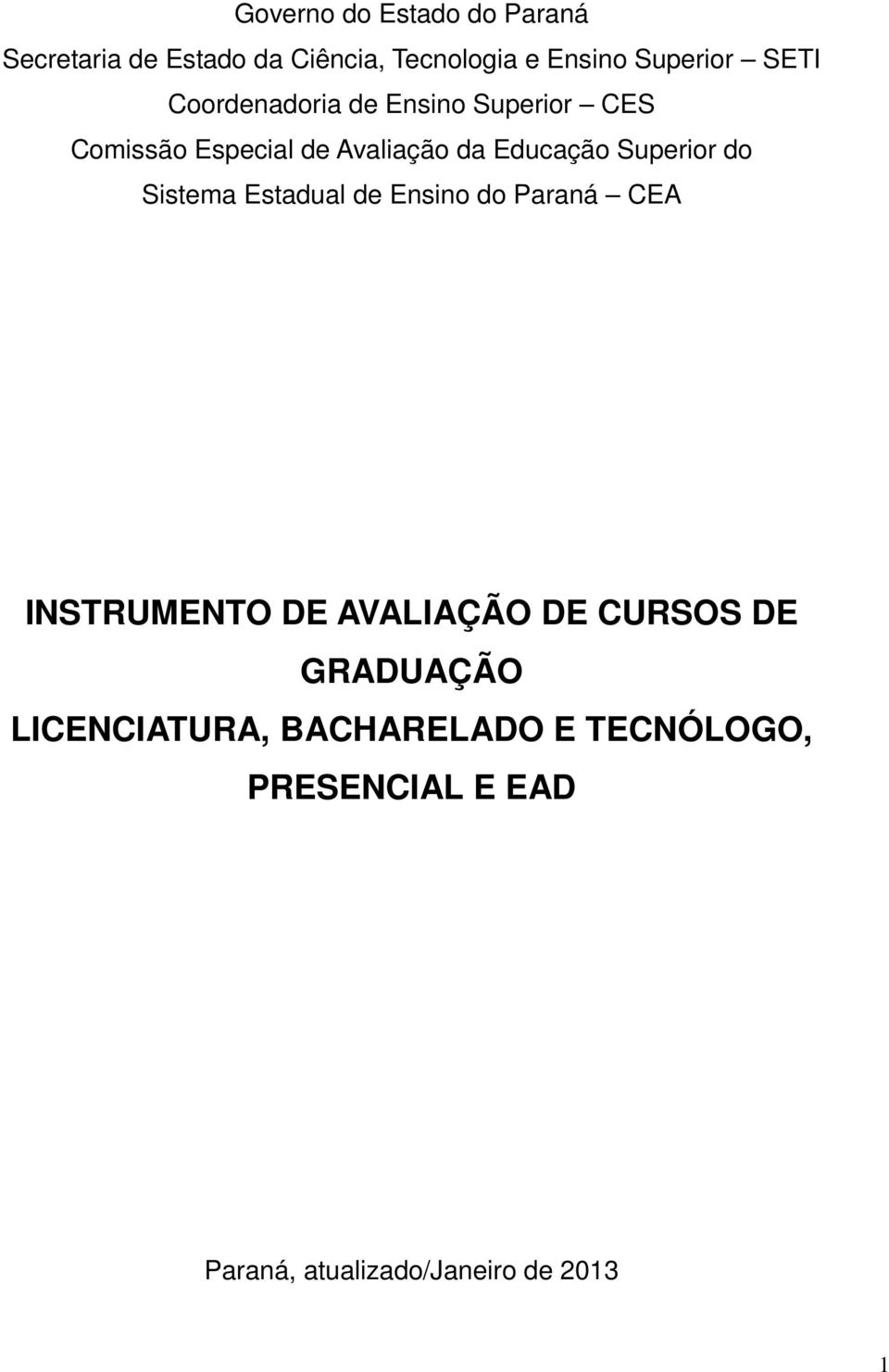 Superior do Sistema Estadual de Ensino do Paraná CEA INSTRUMENTO DE AVALIAÇÃO DE CURSOS DE