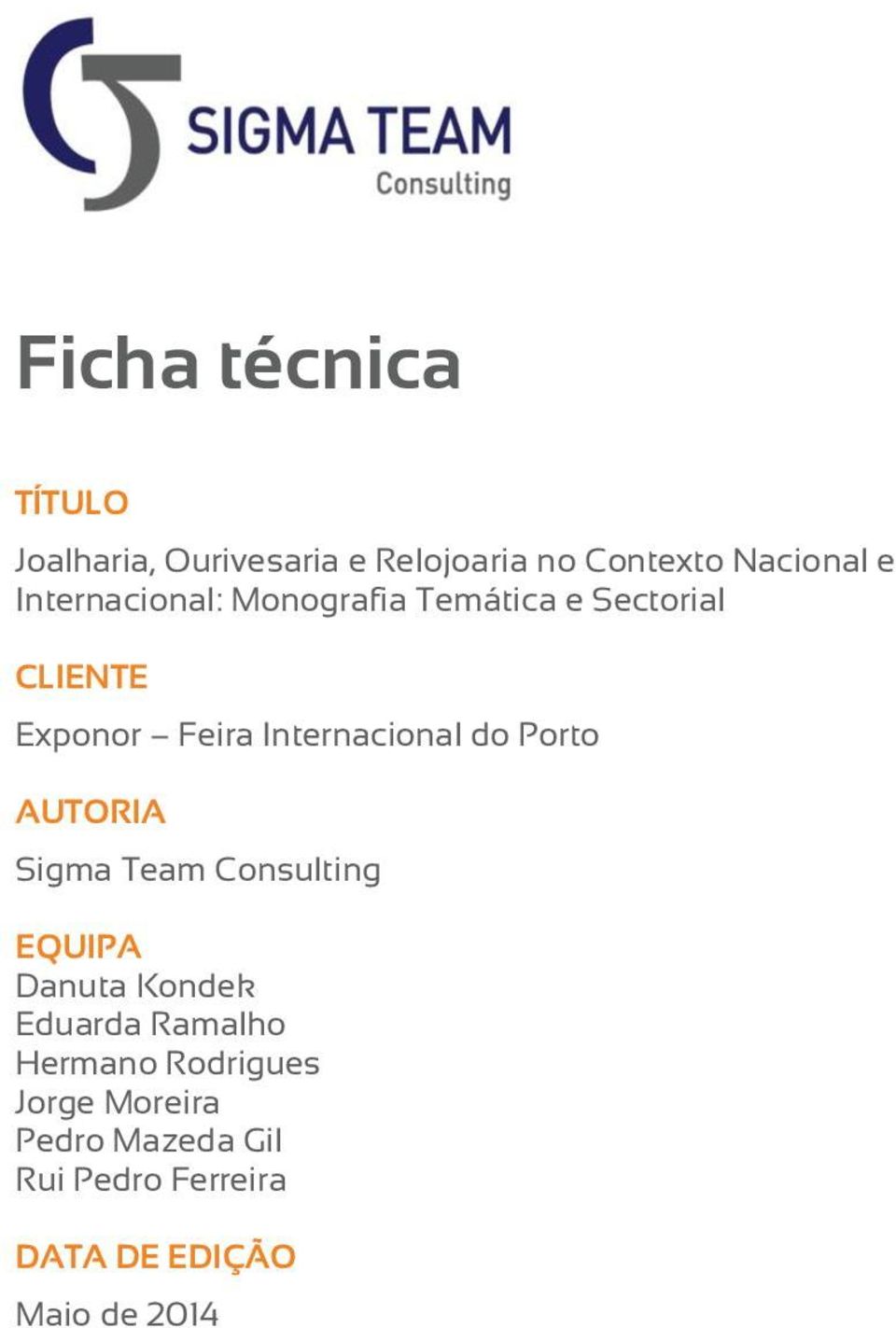 Internacional do Porto AUTORIA Sigma Team Consulting EQUIPA Danuta Kondek Eduarda Ramalho