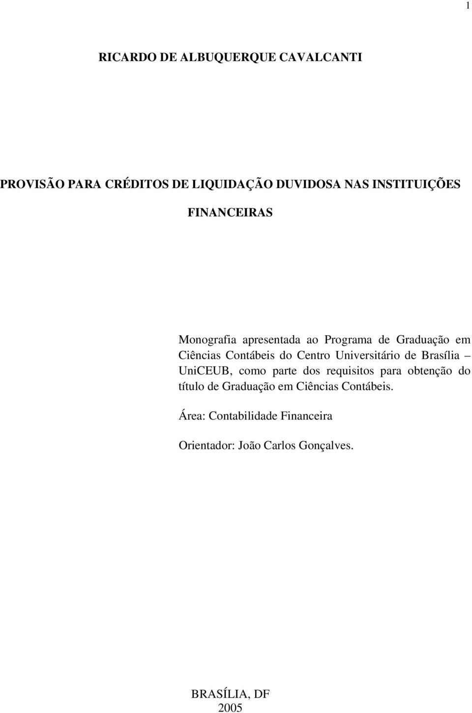 Universitário de Brasília UniCEUB, como parte dos requisitos para obtenção do título de Graduação