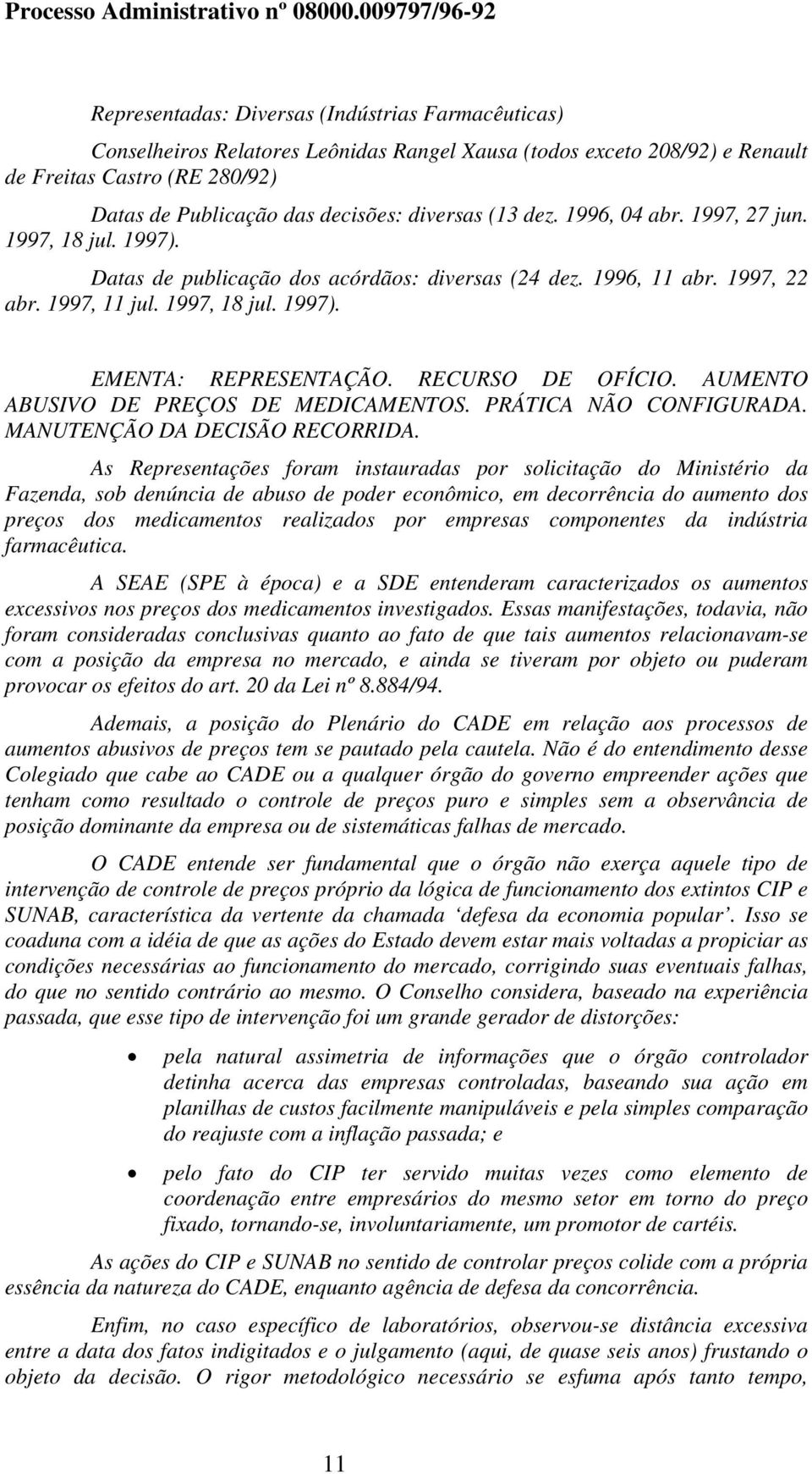 RECURSO DE OFÍCIO. AUMENTO ABUSIVO DE PREÇOS DE MEDICAMENTOS. PRÁTICA NÃO CONFIGURADA. MANUTENÇÃO DA DECISÃO RECORRIDA.