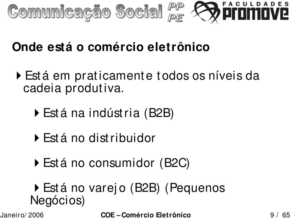 Está na indústria (B2B) Está no distribuidor Está