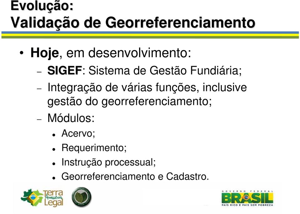 de várias funções, inclusive gestão do georreferenciamento;