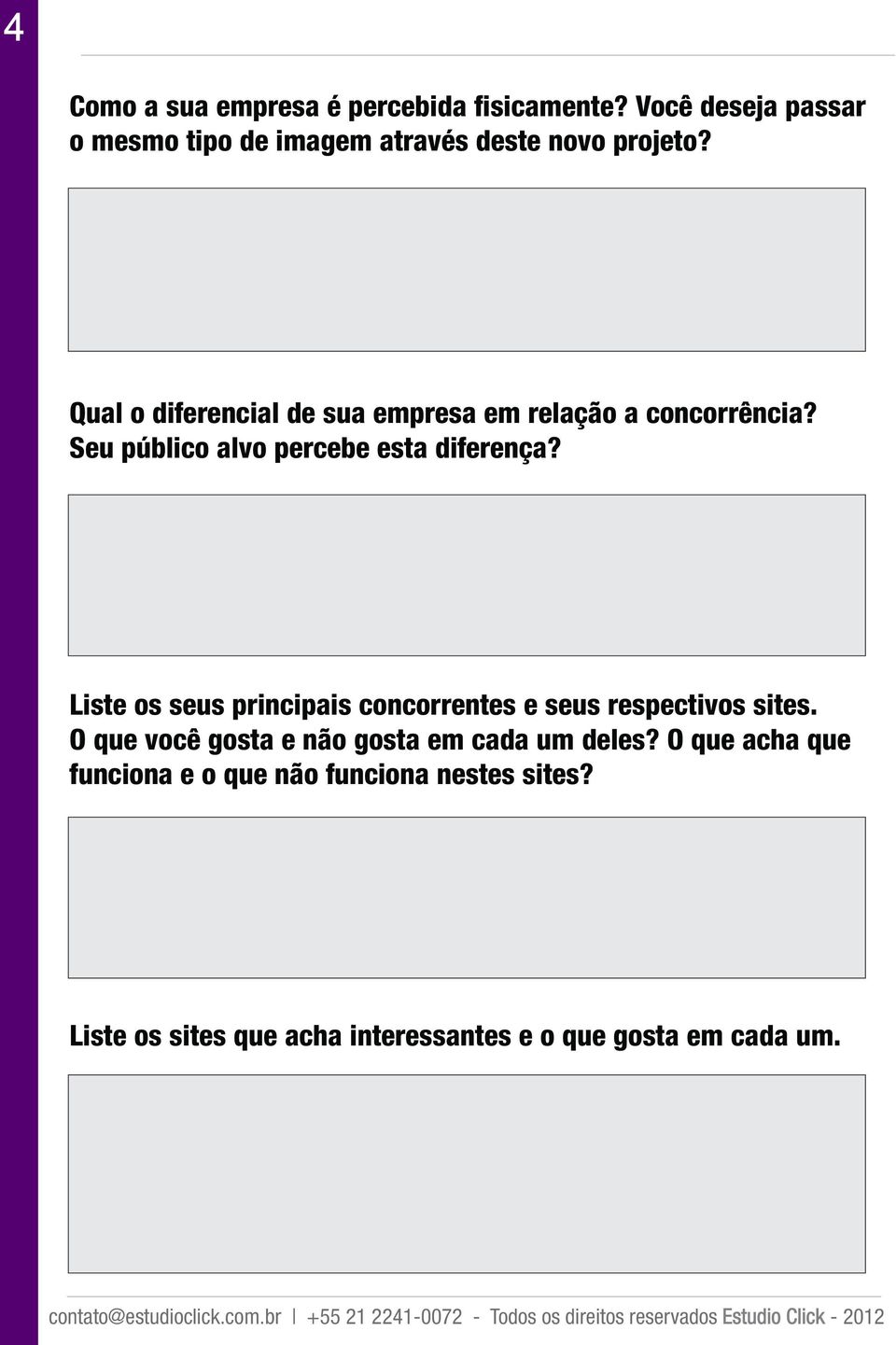 Qual o diferencial de sua empresa em relação a concorrência? Seu público alvo percebe esta diferença?