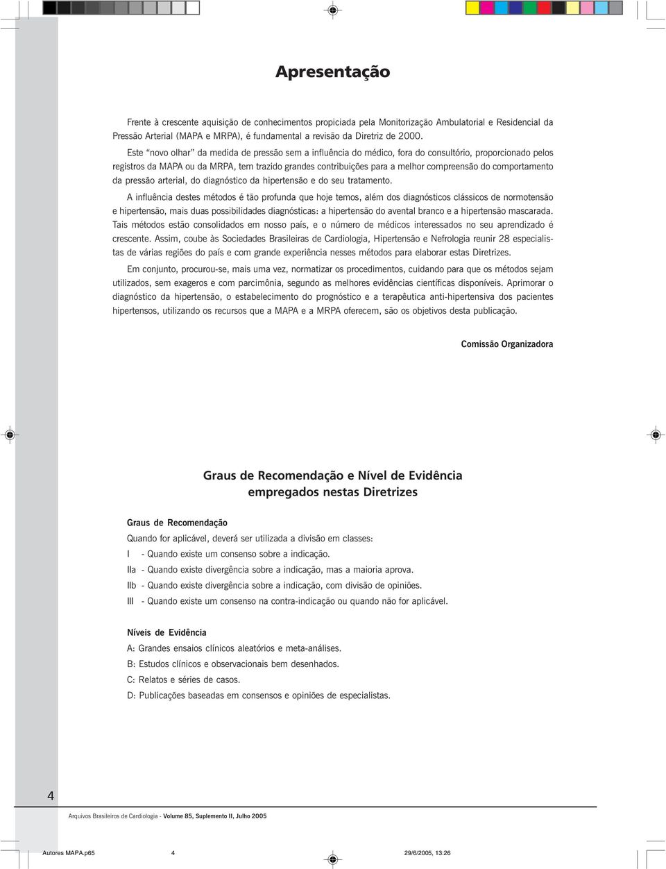 comportamento da pressão arterial, do diagnóstico da hipertensão e do seu tratamento.