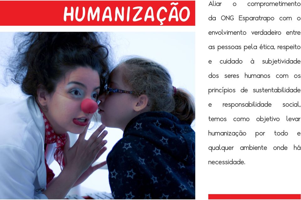 seres humanos com os princípios de sustentabilidade e responsabilidade social,