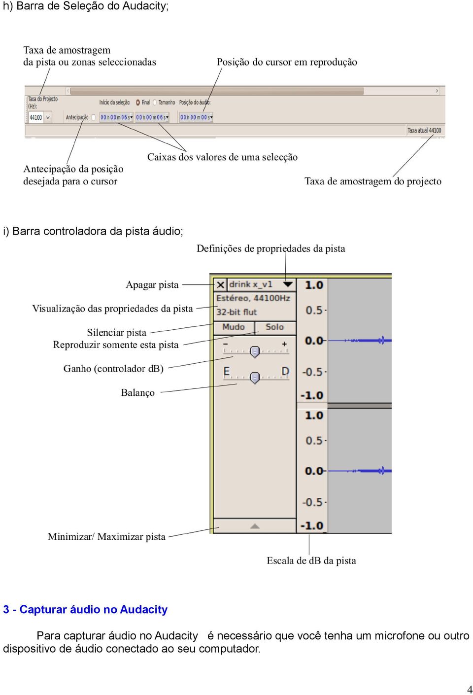 áudio no Audacity é necessário que você tenha um microfone