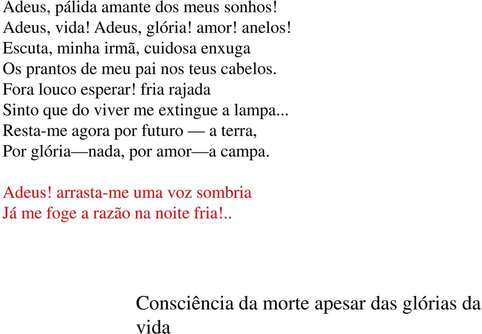 fria rajada Sinto que do viver me extingue a lampa.